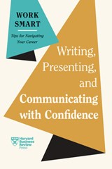 Writing, Presenting, and Communicating with Confidence (HBR Work Smart Series) - Harvard Business Review ; Charles Duhigg ; Amy Gallo ; Elainy Mata - 9798892790093