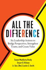 All the Difference - Susan MacKenty Brady ; Stuart D. Kliman ; Lt. Gen. (Ret.) Leslie C. Smith - 9798892791632