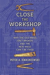 Close the Workshop - Peter A. Kwasniewski - 9798892800778