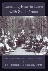 Learning How to Love with St. Thérèse - Fr. Joseph Spence - 9798892801874