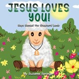 "Jesus Loves You!" - Suzanne Springer - 9798892831949