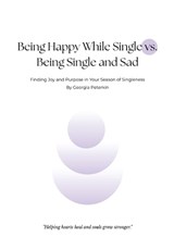 Being Happy While Single vs Being Single and Sad - Georgia Peterkin - 9798892833516