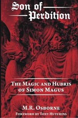 Son of Perdition: The Magic and Hubris of Simon Magus - M. R. Osborne - 9798892926010