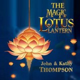 The Magic Lotus Lantern - Kathy M Thompson ; John B Thompson - 9798892927901