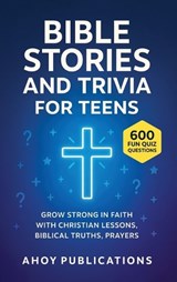 Bible Stories and Trivia for Teens - Ahoy Publications - 9798892965309