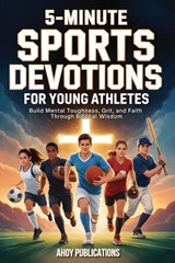 5-Minute Sports Devotions for Young Athletes - Ahoy Publications - 9798892965385