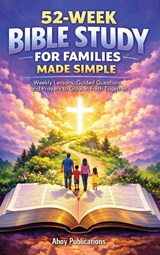 52-Week Bible Study for Families Made Simple - Ahoy Publications - 9798892965422