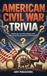 American Civil War Trivia - Ahoy Publications - 9798892965569