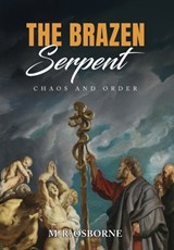 The Brazen Serpent: Chaos and Order - M. R. Osborne - 9798892983150