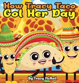 How Tracy Taco Got Her Day - Tracy McNeil - 9798892989725