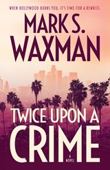 Twice Upon A Crime - Mark S Waxman - 9798892990042