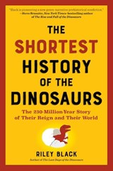 The Shortest History of the Dinosaurs - Riley Black - 9798893030563