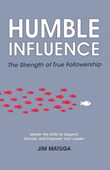 Humble Influence - Jim Matuga - 9798893071443