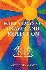 Forty Days of Prayer and Reflection - Pastor Andre D'Arden - 9798893071856
