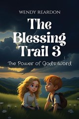 The Blessing Trail 3: The Power of God's Word - Wendy Reardon - 9798893071979