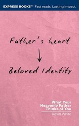 Father's Heart - Beloved Identity - Kevin White - 9798893072402