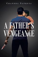 A Father's Vengeance - Chandra Sapkota - 9798893087574