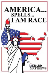 AMERICA... SPELLS... I AM RACE - Gerard Matthews - 9798893247664