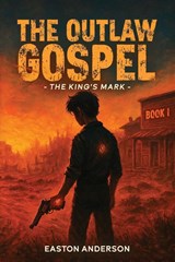 The Outlaw Gospel - Easton Anderson - 9798893248302