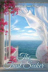 The Trust Seeker - Angie Gomez - 9798893248319