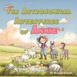 The Astronomical Adventures of Annie - Maylynn Phillips - 9798893248845