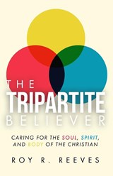 The Tripartite Believer - Roy R. Reeves - 9798893337310