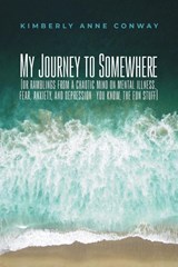 My Journey to Somewhere - Kimberly Anne Conway - 9798893410877