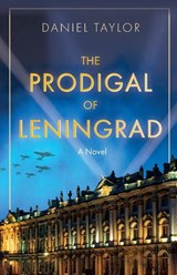 The Prodigal of Leningrad - Daniel Taylor - 9798893480221