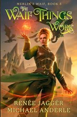 The Waif Things Work - Renée Jaggér ; Michael Anderle - 9798893544787