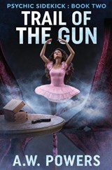 Trail of the Gun - A W Powers - 9798893548525