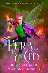 Feral in the City - Renée Jaggér ; Michael Anderle - 9798893549973
