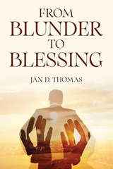 From Blunder to Blessing - Jan D Thomas - 9798893563047