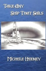 Take Any Ship That Sails - Michele Heeney - 9798893563498