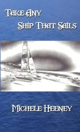 Take Any Ship That Sails - Michele Heeney - 9798893563511