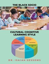 The Black Socio-Cultural Cognitive Learning Style - Isaiah Sessoms - 9798893569827