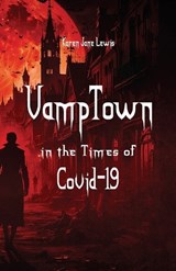 VampTown in the Times of Covid-19 - Karen Jane Lewis - 9798893835410