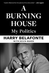 A Burning House - Harry Belafonte ; Kevin Baker - 9798893850918