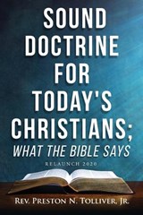 Sound Doctrine For Today's Christians; What the Bible Says - Preston N Tolliver - 9798893893373