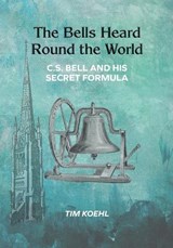 The Bells Heard Round the World - Tim Koehl - 9798893901061