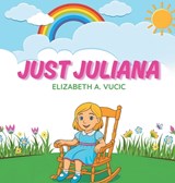 Just Juliana - Elizabeth A Vucic - 9798893917772