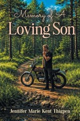 Memory of A Loving Son - Jennifer Marie Kent Thigpen - 9798893919127