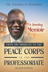 From the Projects to the Peace Corps to the Professoriate - Thomas O Edwards - 9798893919271