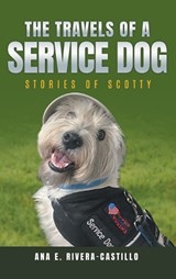 The Travels of a Service Dog - Ana E Rivera-Castillo - 9798893919424