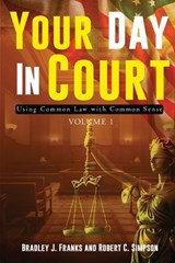 Your Day In Court - Bradlley J Franks ; Robert C Simpson - 9798893957921