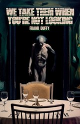We Take Them When You're Not Looking - Frank Duffy - 9798893990294