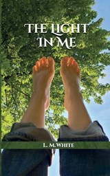 The Light In Me - L M White - 9798894060392