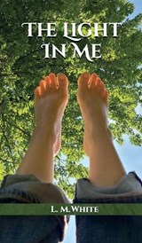 The Light In Me - L. M. White - 9798894060668