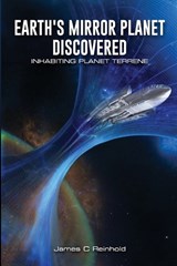 Earth's Mirror Planet Discovered - James C Reinhold - 9798894060743