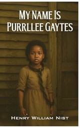 My Name is Purrllee Gaytes - Henry Nist - 9798894067957