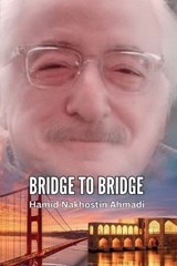 Bridge to Bridge - Hamid Nakhostin Ahmadi - 9798894068039